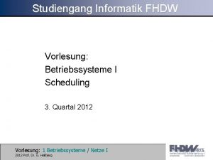Studiengang Informatik FHDW Vorlesung Betriebssysteme I Scheduling 3