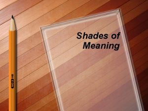 Shades of Meaning Shades of Meaning Standard R