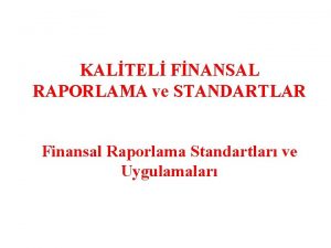 KALTEL FNANSAL RAPORLAMA ve STANDARTLAR Finansal Raporlama Standartlar