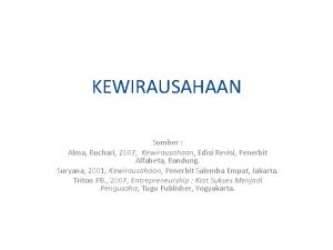 KEWIRAUSAHAAN Sumber Alma Buchari 2007 Kewirausahaan Edisi Revisi