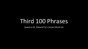 Third 100 Phrases based on Dr Edward Frys