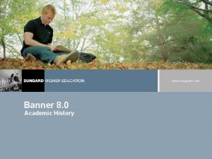 www sungardhe com Banner 8 0 Academic History
