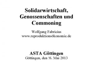 Solidarwirtschaft Genossenschaften und Commoning Wolfgang Fabricius www reproduktionskonomie