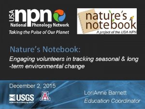 Natures Notebook Engaging volunteers in tracking seasonal long