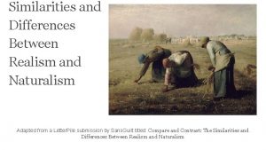 Similarities and Differences Between Realism and Naturalism Adapted