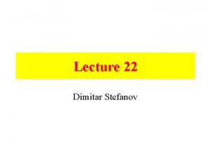Lecture 22 Dimitar Stefanov Gotogoal wheelchairs Autonomously transition