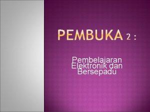 Pembelajaran Elektronik dan Bersepadu BERDASARKAN PERMINTAAN DAN KEPERLUAN