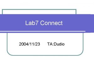 Lab 7 Connect 20041123 TA Dudio Connect l