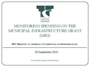 MONITORING SPENDING ON THE MUNICIPAL INFRASTRUCTURE GRANT MIG