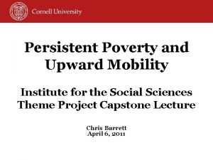 Persistent Poverty and Upward Mobility Institute for the