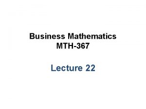 Business Mathematics MTH367 Lecture 22 Chapter 15 Differentiation