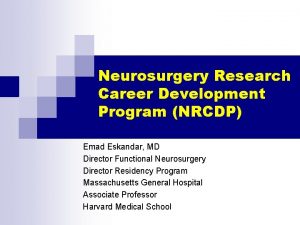 Neurosurgery Research Career Development Program NRCDP Emad Eskandar