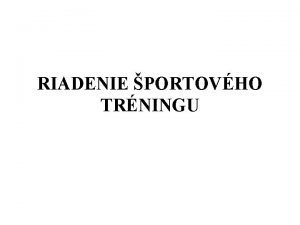 RIADENIE PORTOVHO TRNINGU Riadenm portovho trningu sa rozumej