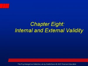 Chapter Eight Internal and External Validity The Psychologist
