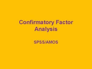 Confirmatory Factor Analysis SPSSAMOS The WISC Verbal IQ