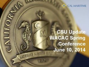 CSU Update WACAC Spring Conference June 10 2014