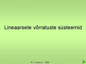 Lineaarsete vrratuste ssteemid T Lepikult 2003 Lineaarsete vrratuste