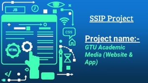 SSIP Project CSS Project name GTU Academic Media