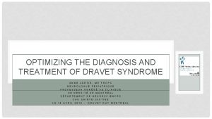 OPTIMIZING THE DIAGNOSIS AND TREATMENT OF DRAVET SYNDROME