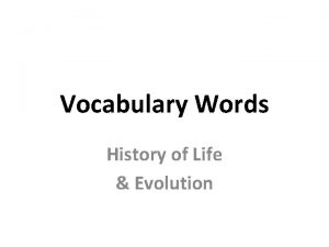 Vocabulary Words History of Life Evolution Cambrian Explosion