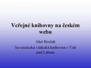 Veejn knihovny na eskm webu Ale Broek Severoesk
