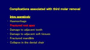 Complications associated with third molar removal Intra operatively