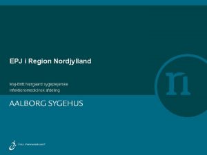 EPJ i Region Nordjylland MajBritt Nrgaard sygeplejerske Infektionsmedicinsk