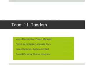 Team 11 Tandem Varun Ravishankar Project Manager Patrick