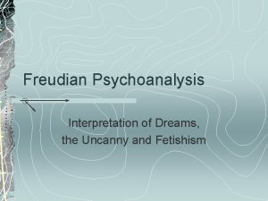 Freudian Psychoanalysis Interpretation of Dreams the Uncanny and