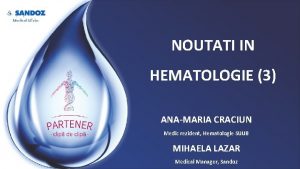 NOUTATI IN HEMATOLOGIE 3 ANAMARIA CRACIUN Medic rezident