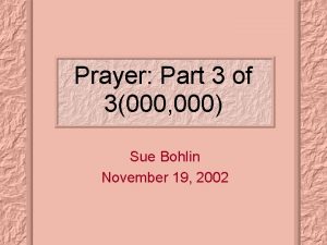 Prayer Part 3 of 3000 000 Sue Bohlin