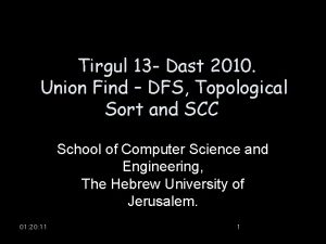 Tirgul 13 Dast 2010 Union Find DFS Topological