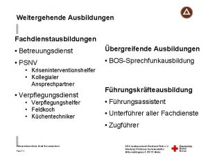 Weitergehende Ausbildungen Fachdienstausbildungen Betreuungsdienst bergreifende Ausbildungen PSNV BOSSprechfunkausbildung