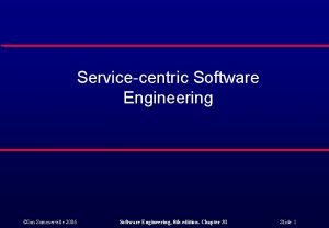 Servicecentric Software Engineering Ian Sommerville 2006 Software Engineering
