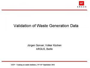 Validation of Waste Generation Data Jrgen Gonser Volker