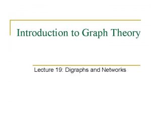 Introduction to Graph Theory Lecture 19 Digraphs and