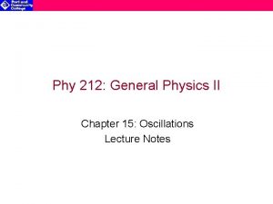 Phy 212 General Physics II Chapter 15 Oscillations