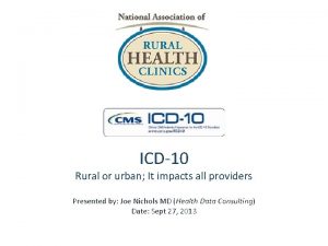 ICD10 Rural or urban It impacts all providers