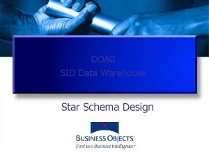 DOAG SID Data Warehouse Star Schema Design Was
