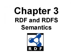Chapter 3 RDF and RDFS Semantics Introduction l