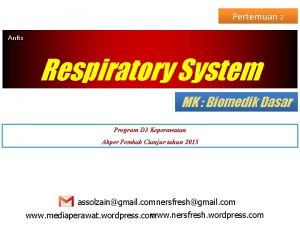 Pertemuan 2 Anfis Respiratory System MK Biomedik Dasar