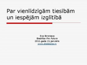 Par vienldzgm tiesbm un iespjm izgltb Eva Birzniece