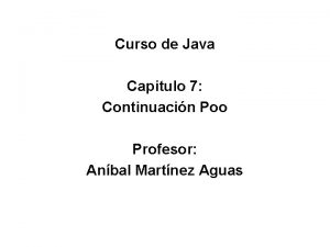 Curso de Java Capitulo 7 Continuacin Poo Profesor