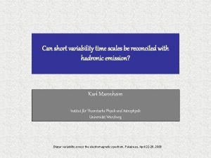 Can short variability time scales be reconciled with