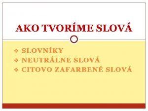 AKO TVORME SLOV v SLOVNKY v NEUTRLNE SLOV