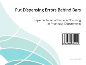 Put Dispensing Errors Behind Bars Implementation of Barcode