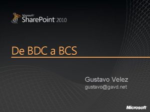 De BDC a BCS Gustavo Velez gustavogavd net