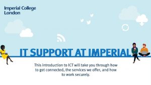 About ICT Information and Communication Technologies ICT support