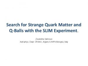 Search for Strange Quark Matter and QBalls with