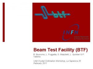 Beam Test Facility BTF B Buonomo L Foggetta
